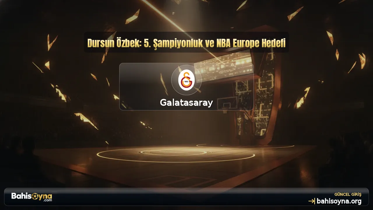 Dursun Özbek: 5. Şampiyonluk ve NBA Europe Hedefi