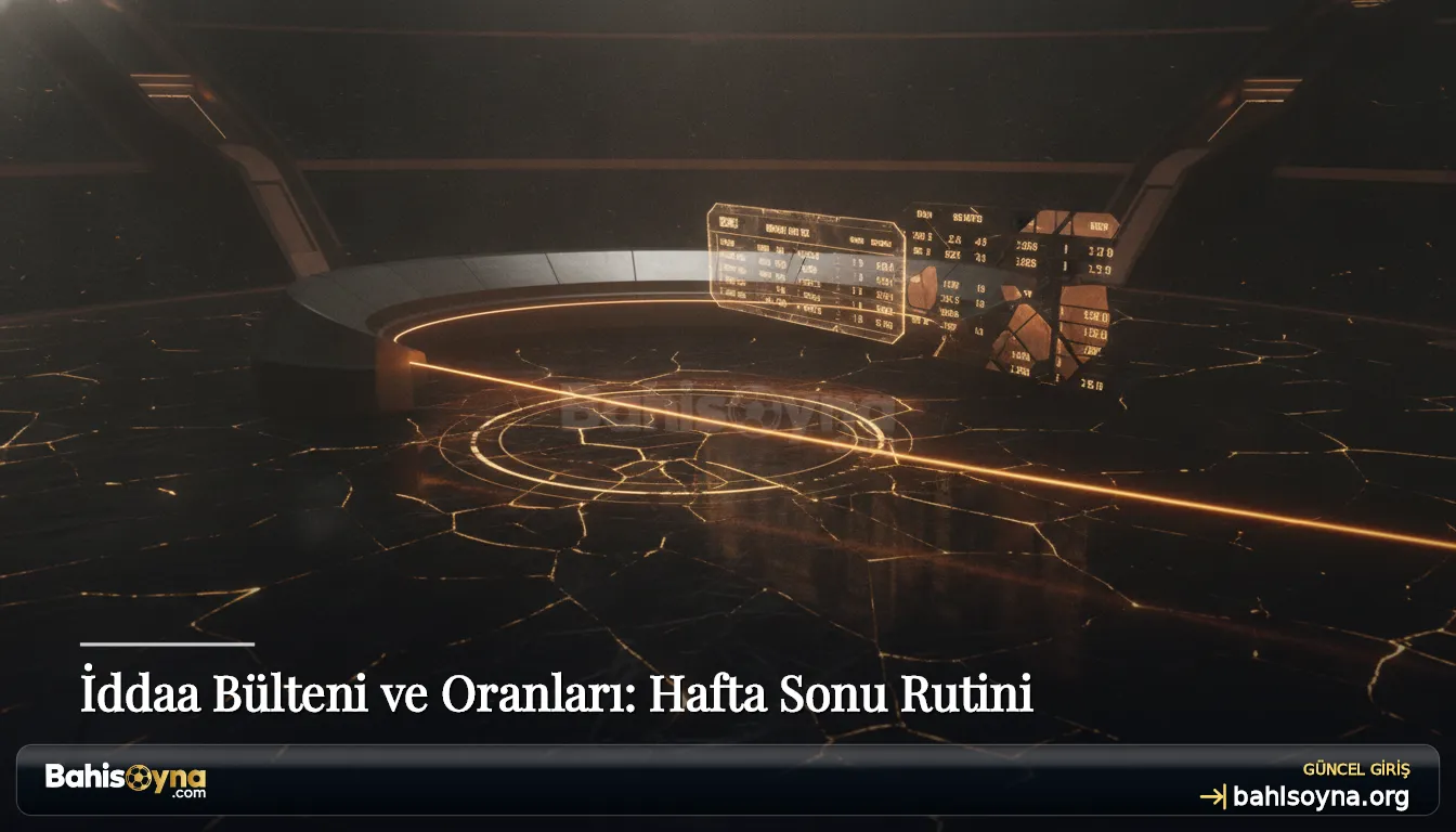 İddaa Bülteni ve Oranları: Hafta Sonu Rutini