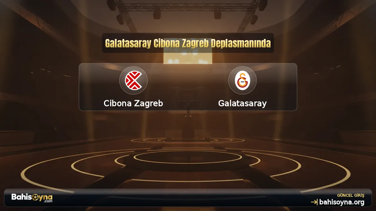 Galatasaray Cibona Zagreb Deplasmanında