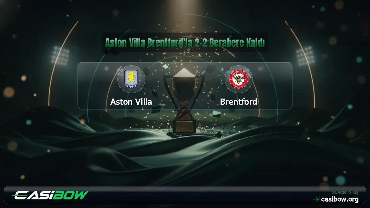 Aston Villa Brentford'la 2-2 Berabere Kaldı