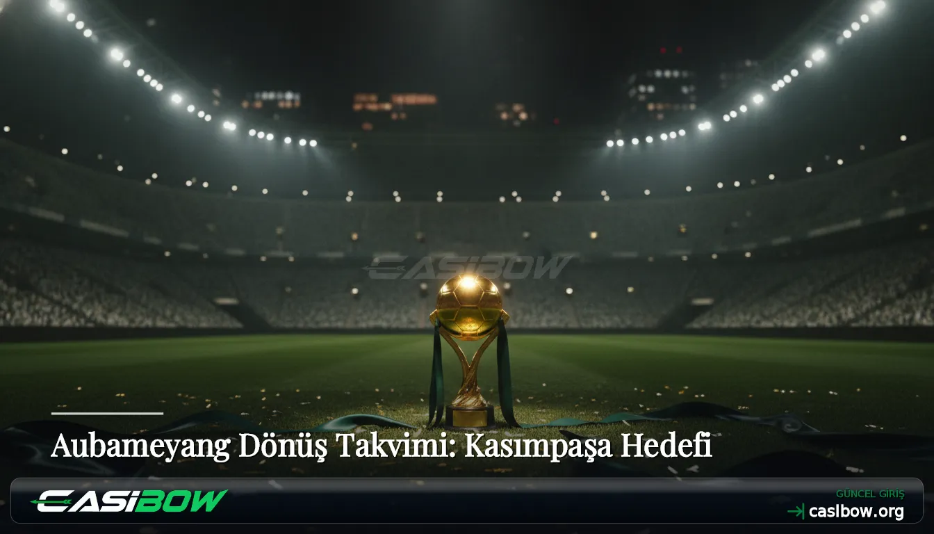 Aubameyang Dönüş Takvimi: Kasımpaşa Hedefi