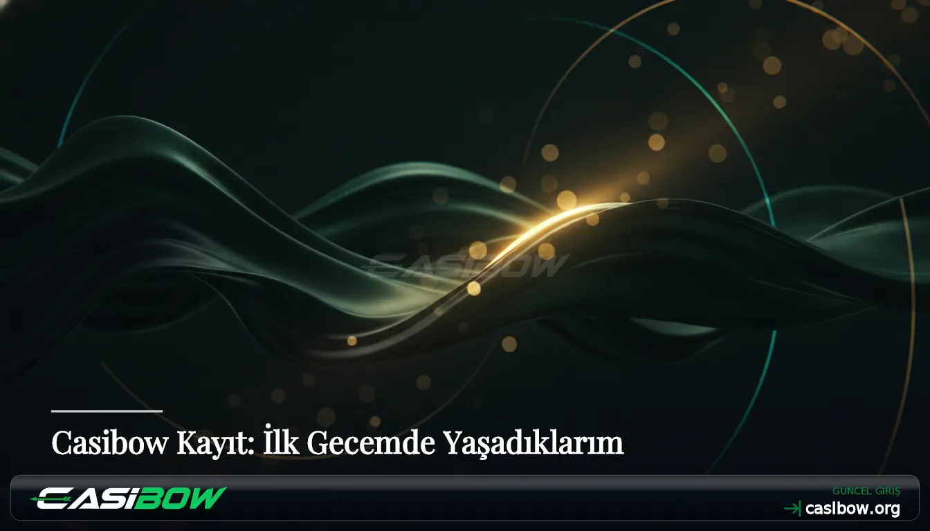Casibow Kayıt: İlk Gecemde Yaşadıklarım