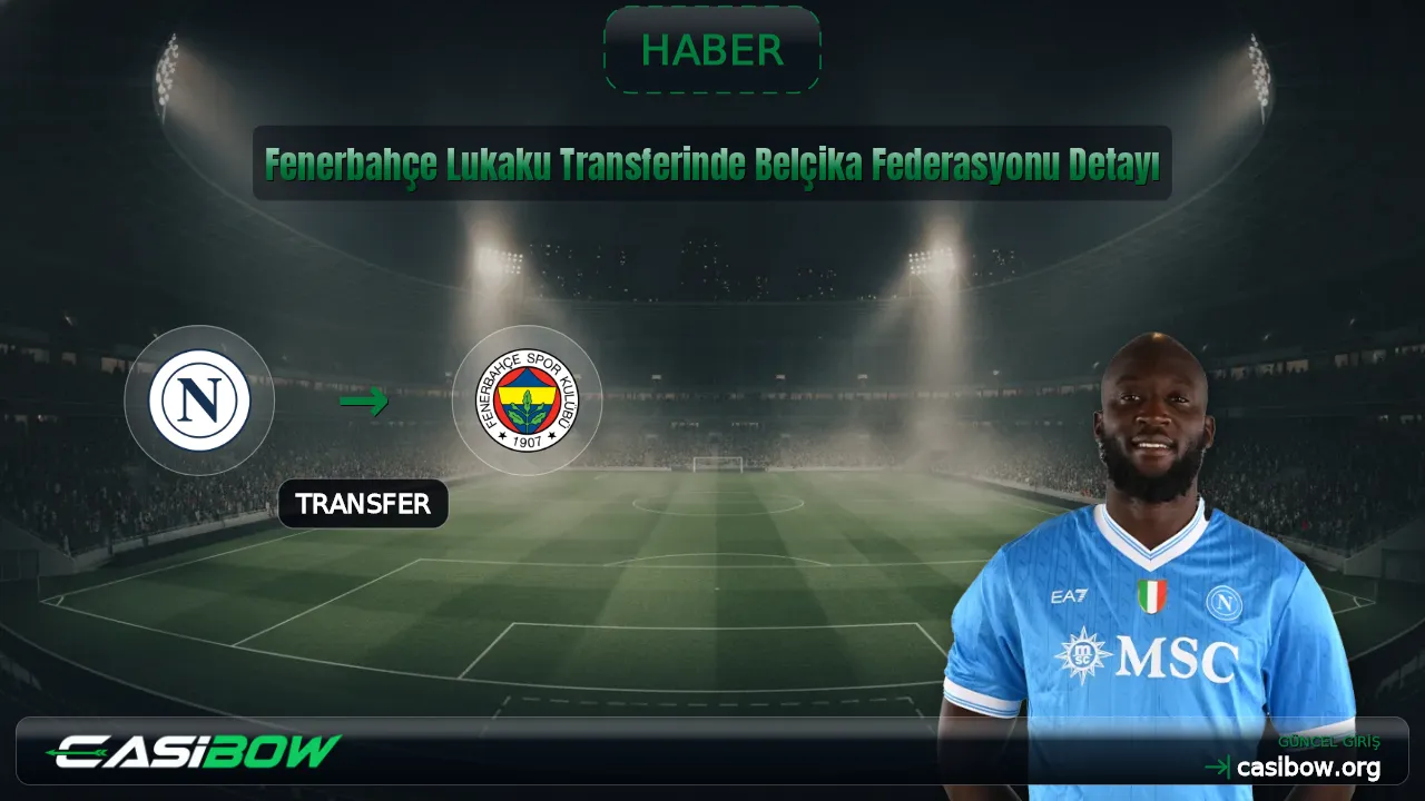 Fenerbahçe Lukaku Transferinde Belçika Federasyonu Detayı