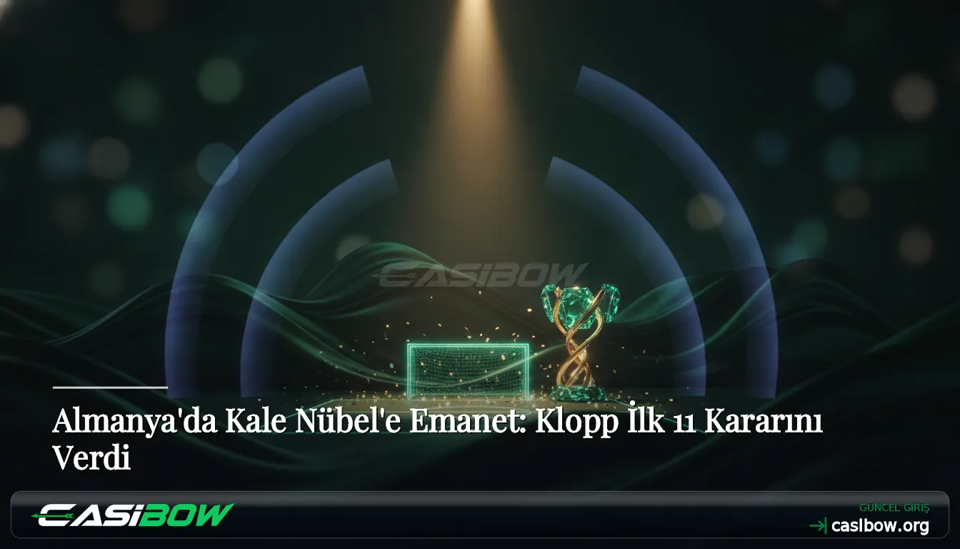 Almanya'da Kale Nübel'e Emanet: Klopp İlk 11 Kararını Verdi
