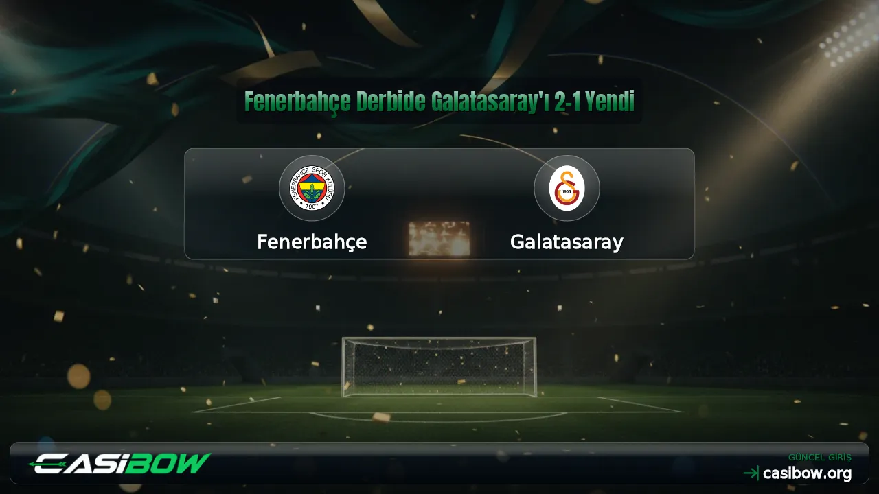 Fenerbahçe Derbide Galatasaray'ı 2-1 Yendi