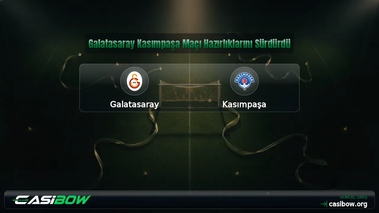 Galatasaray Kasımpaşa Maçı Hazırlıklarını Sürdürdü