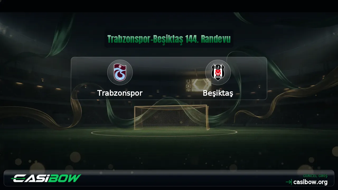 Trabzonspor-Beşiktaş 144. Randevu