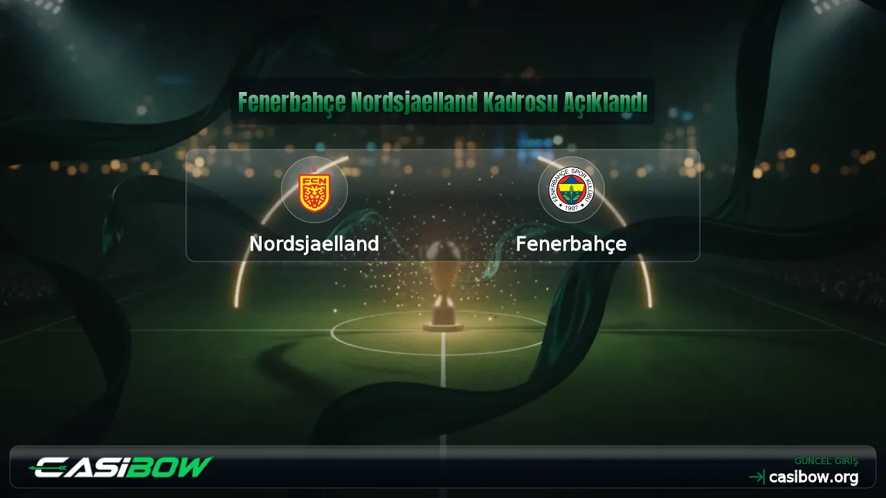 Fenerbahçe Nordsjaelland Kadrosu Açıklandı