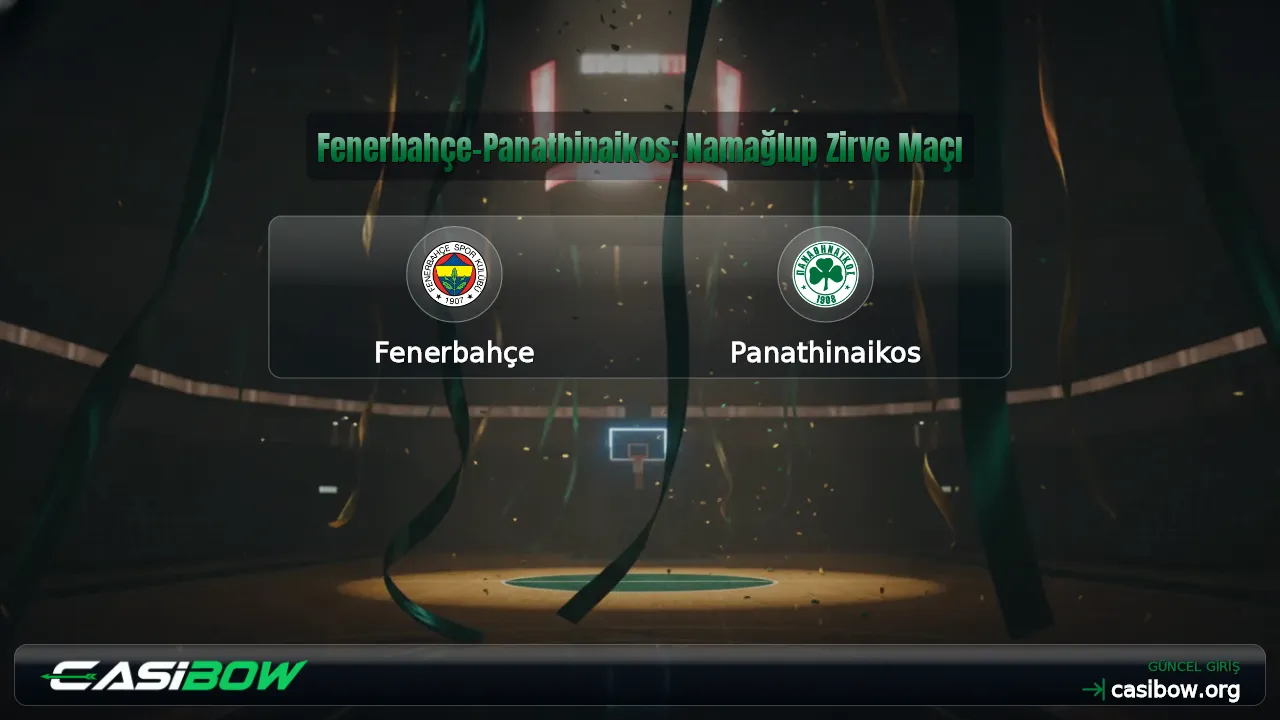 Fenerbahçe-Panathinaikos: Namağlup Zirve Maçı