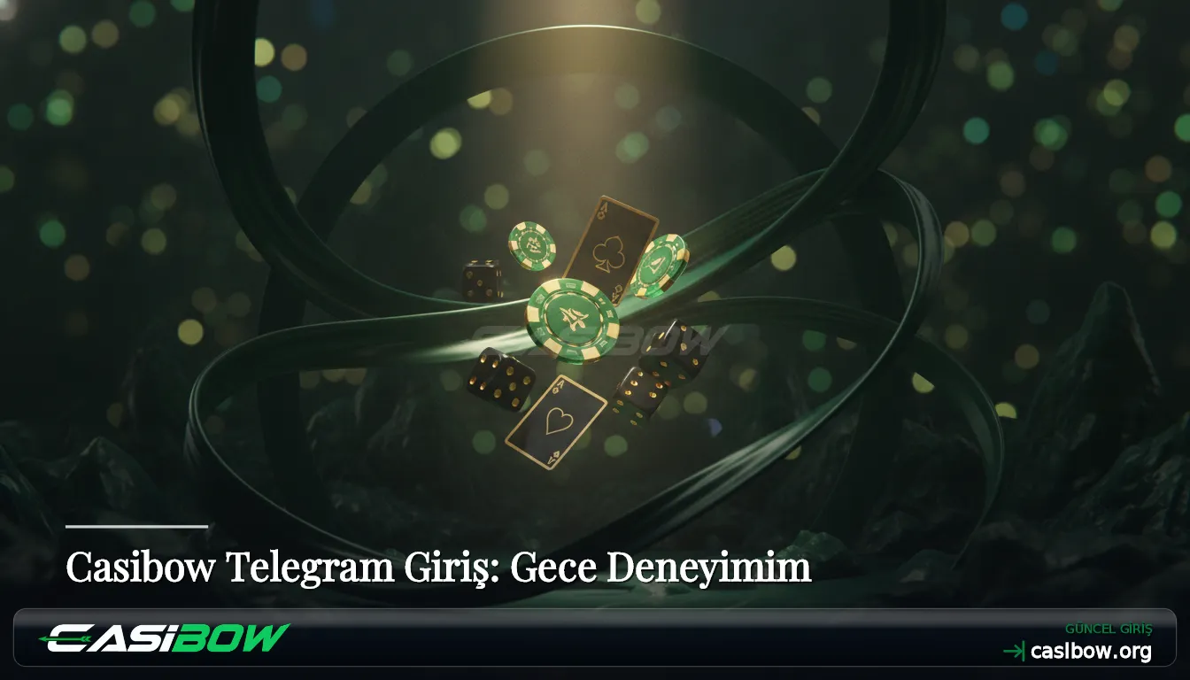 Casibow Telegram Giriş: Gece Deneyimim