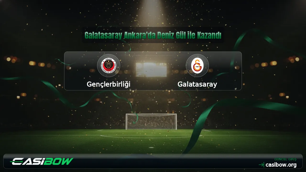 Galatasaray Ankara'da Deniz Gül ile Kazandı