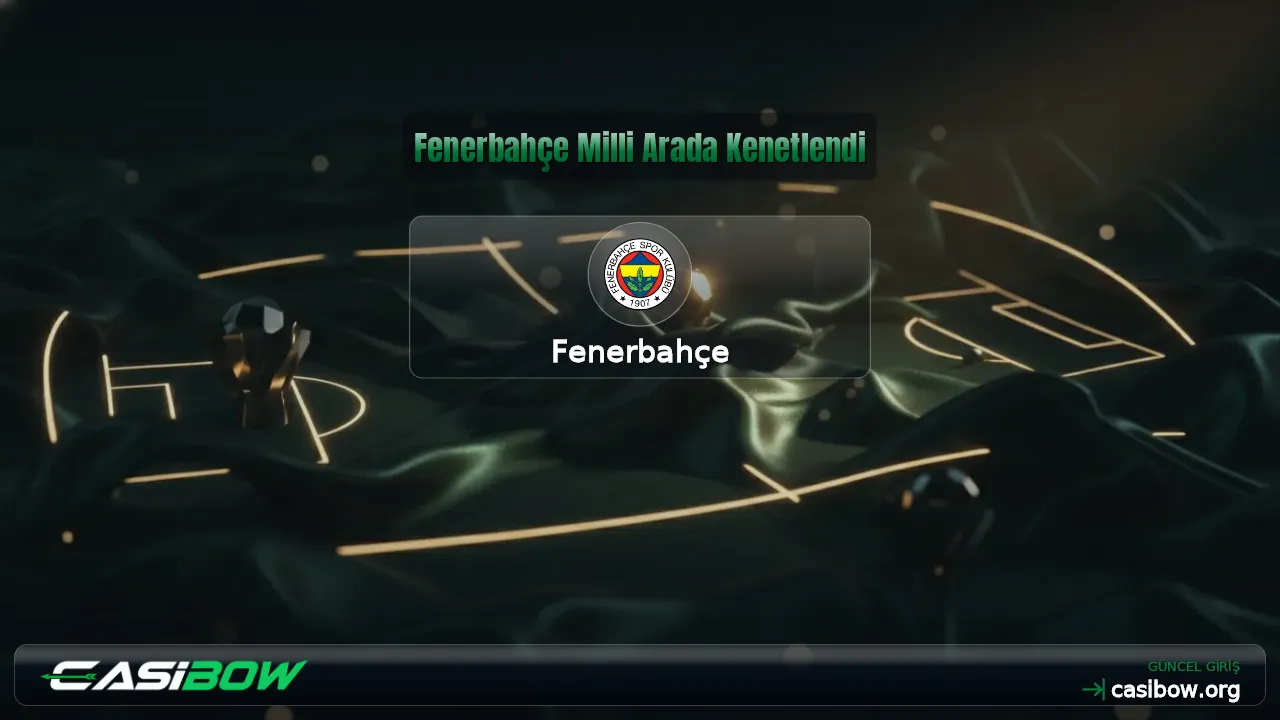 Fenerbahçe Milli Arada Kenetlendi