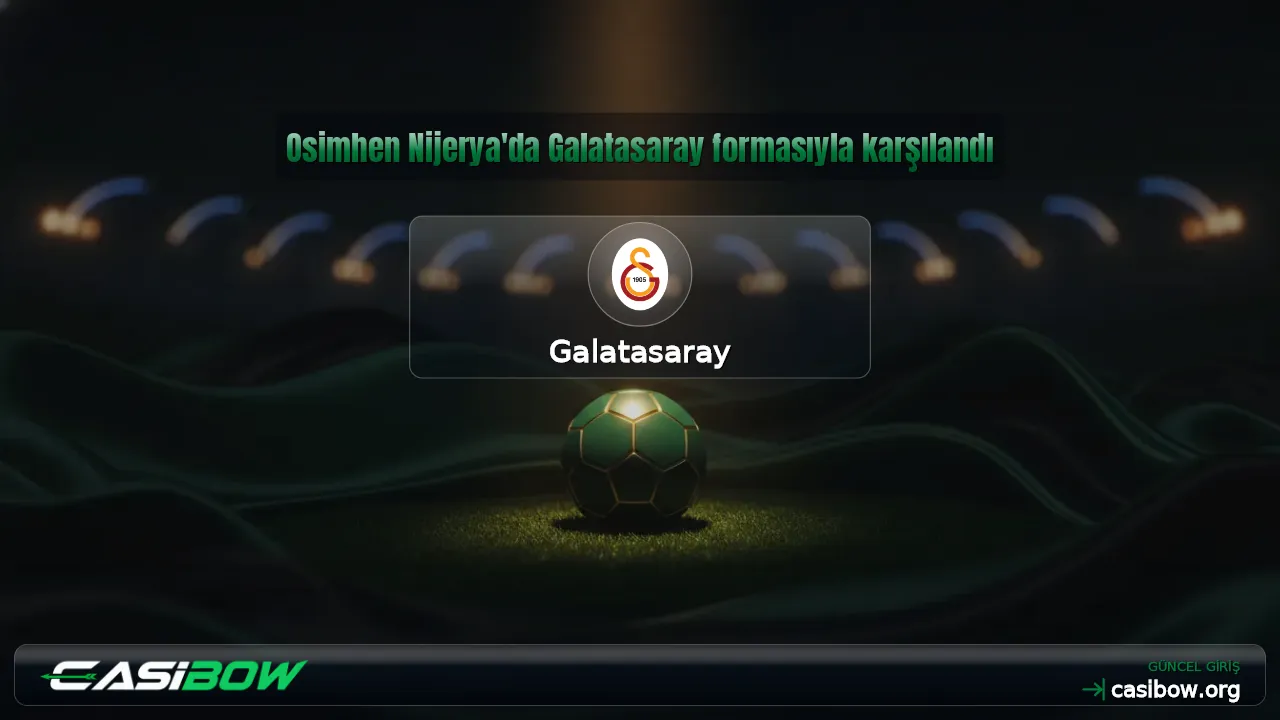 Osimhen Nijerya'da Galatasaray formasıyla karşılandı