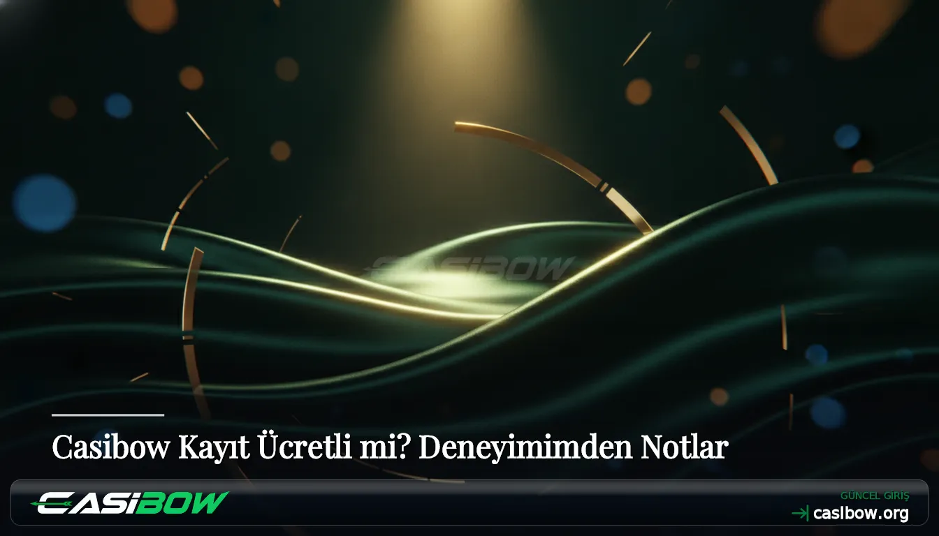 Casibow Kayıt Ücretli mi? Deneyimimden Notlar