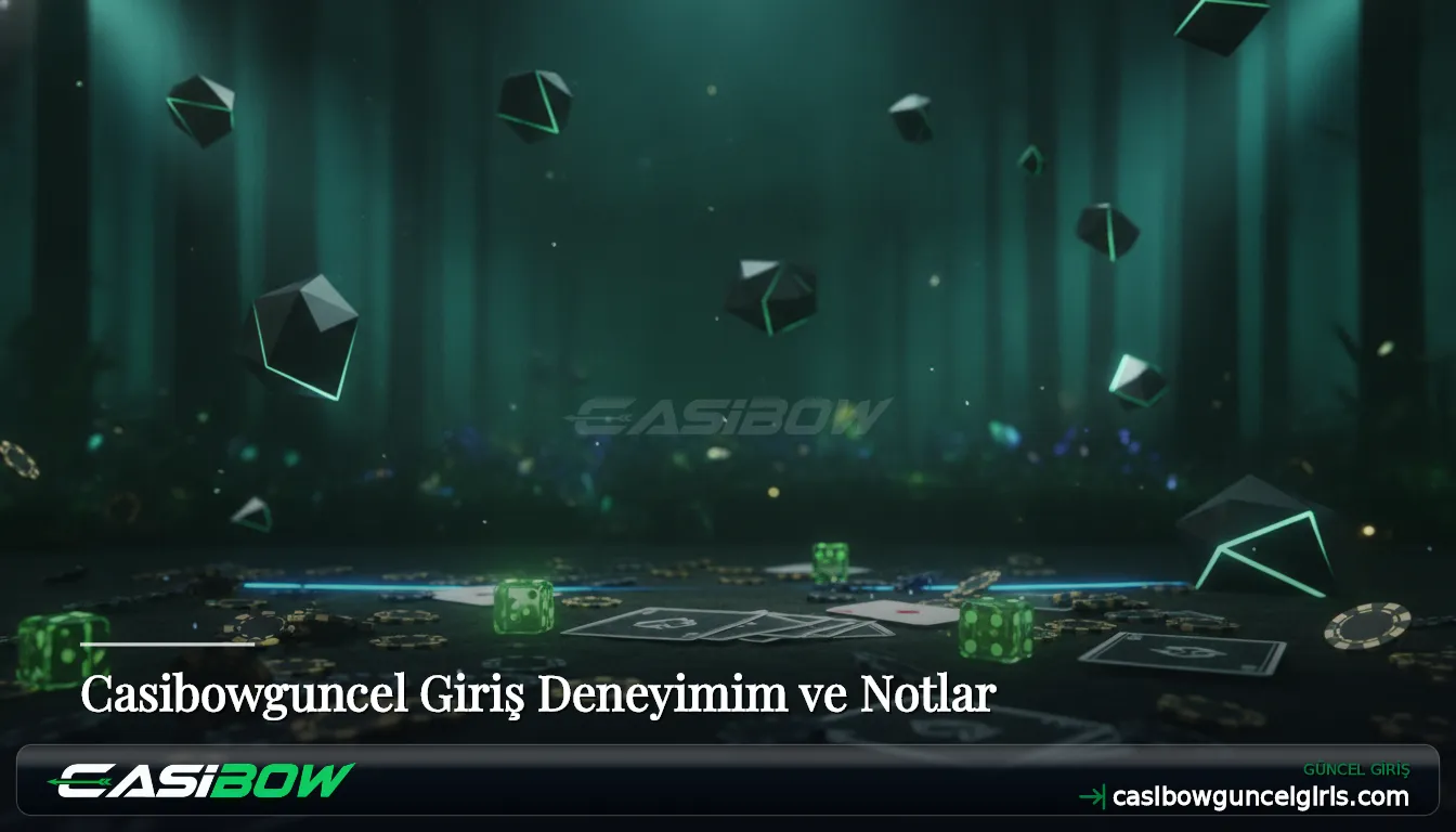 Casibowguncel Giriş Deneyimim ve Notlar
