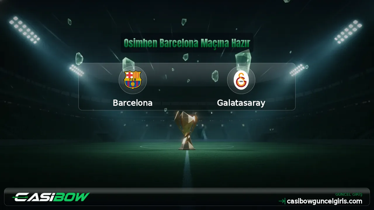 Osimhen Barcelona Maçına Hazır