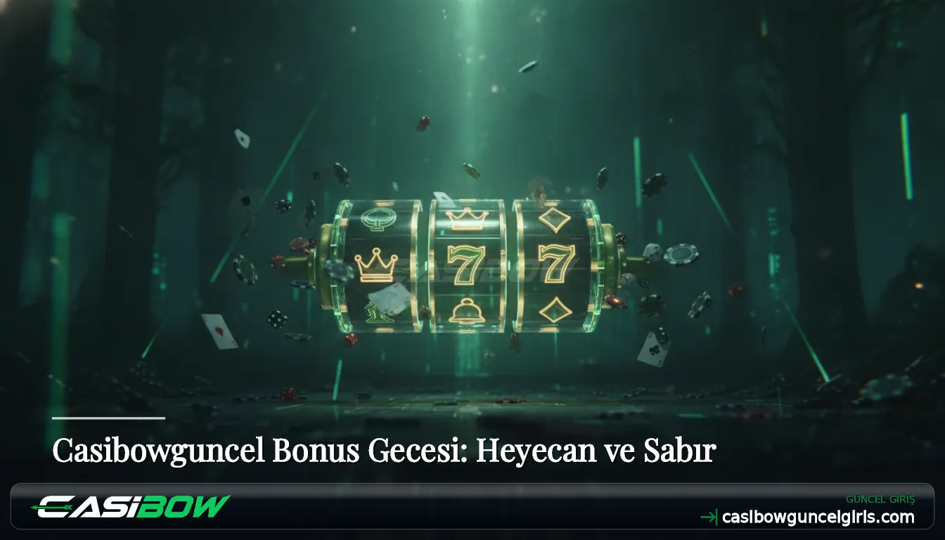 Casibowguncel Bonus Gecesi: Heyecan ve Sabır