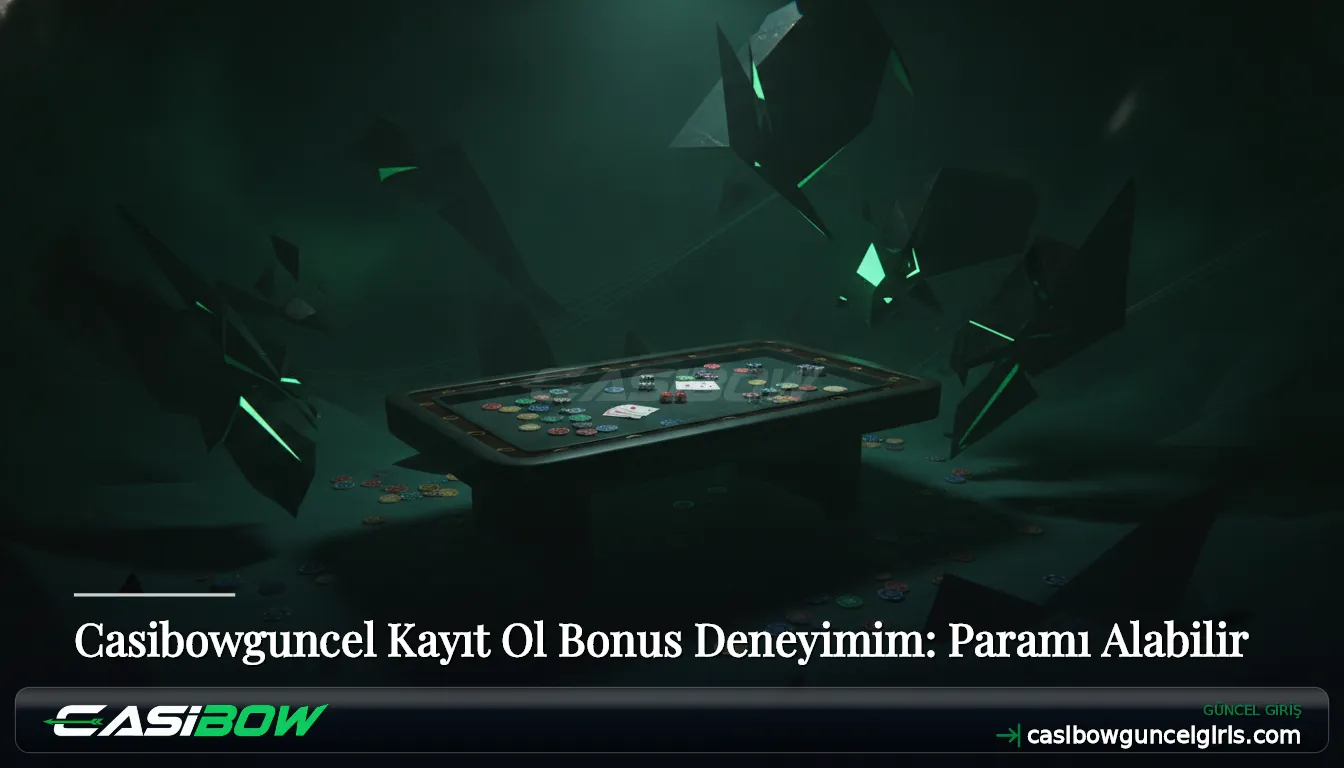 Casibowguncel Kayıt Ol Bonus Deneyimim: Paramı Alabilir