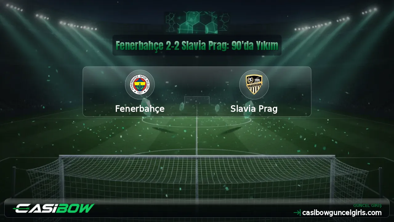 Fenerbahçe 2-2 Slavia Prag: 90'da Yıkım