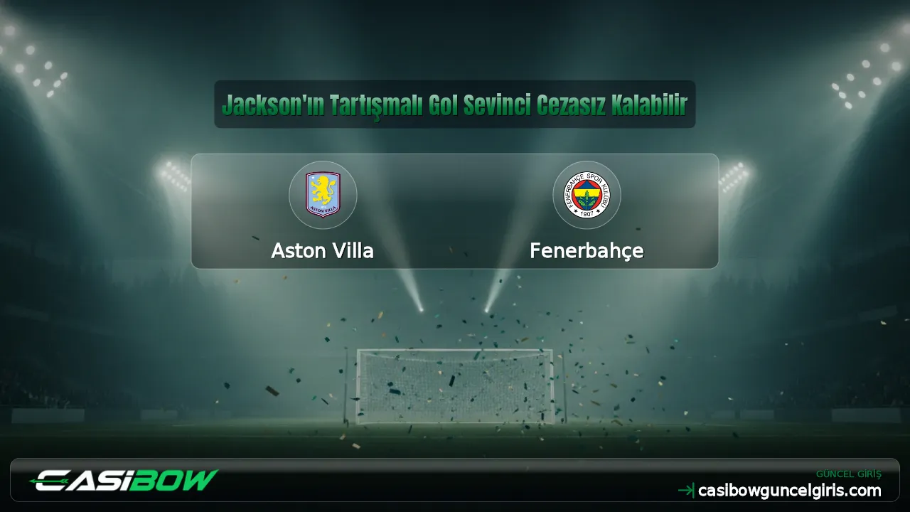 Jackson'ın Tartışmalı Gol Sevinci Cezasız Kalabilir