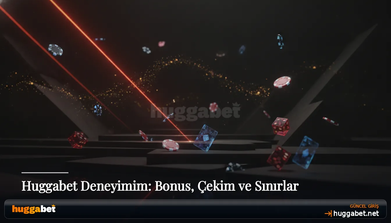 Huggabet Deneyimim: Bonus, Çekim ve Sınırlar