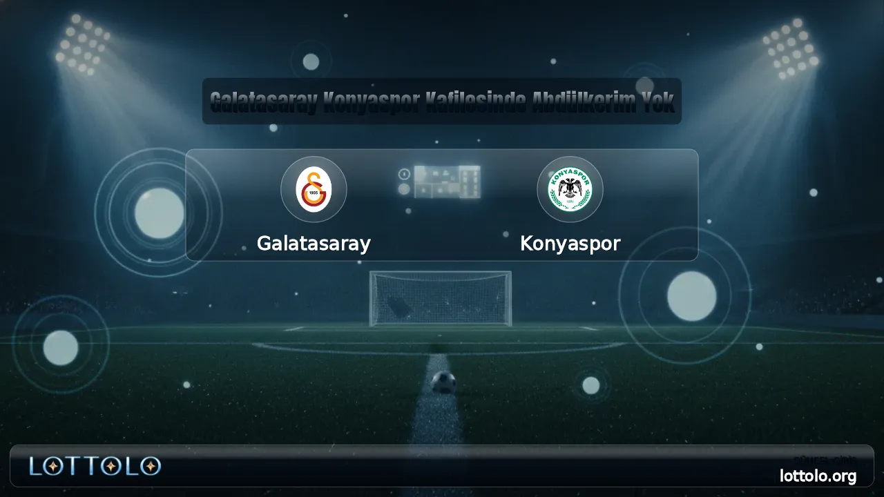 Galatasaray Konyaspor Kafilesinde Abdülkerim Yok