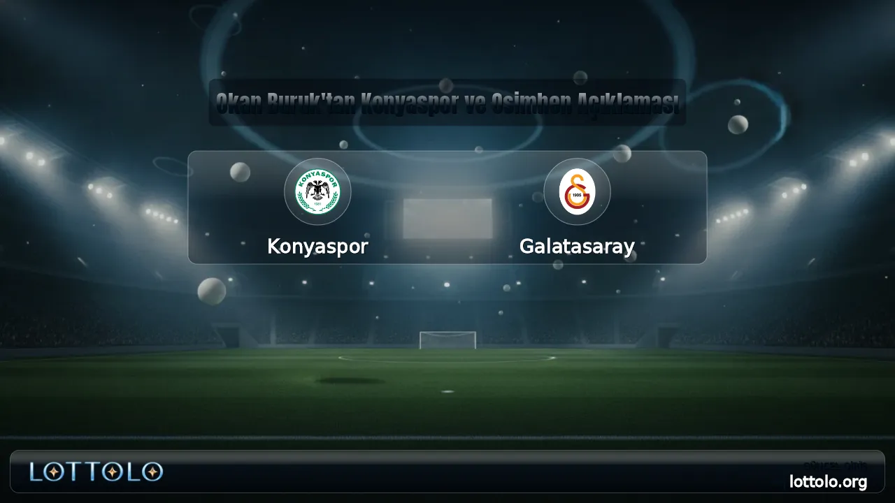 Okan Buruk'tan Konyaspor ve Osimhen Açıklaması
