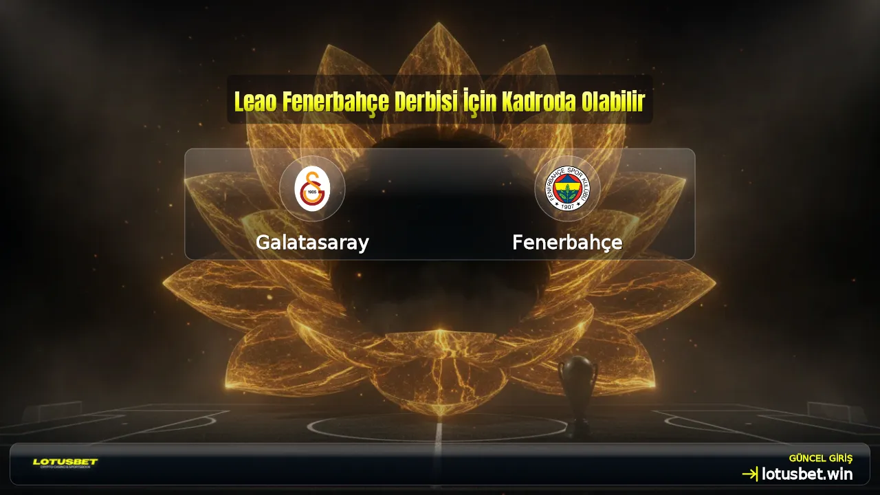 Leao Fenerbahçe Derbisi İçin Kadroda Olabilir
