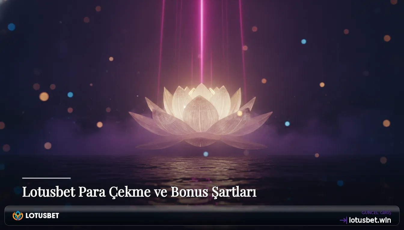 Lotusbet Para Çekme ve Bonus Şartları