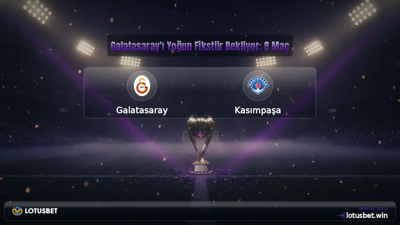 Galatasaray'ı Yoğun Fikstür Bekliyor: 8 Maç