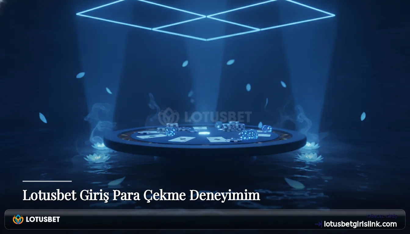 Lotusbet Giriş Para Çekme Deneyimim