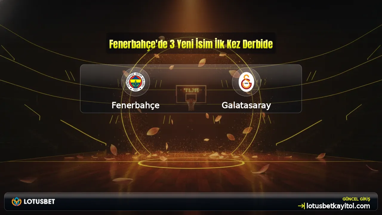 Fenerbahçe'de 3 Yeni İsim İlk Kez Derbide