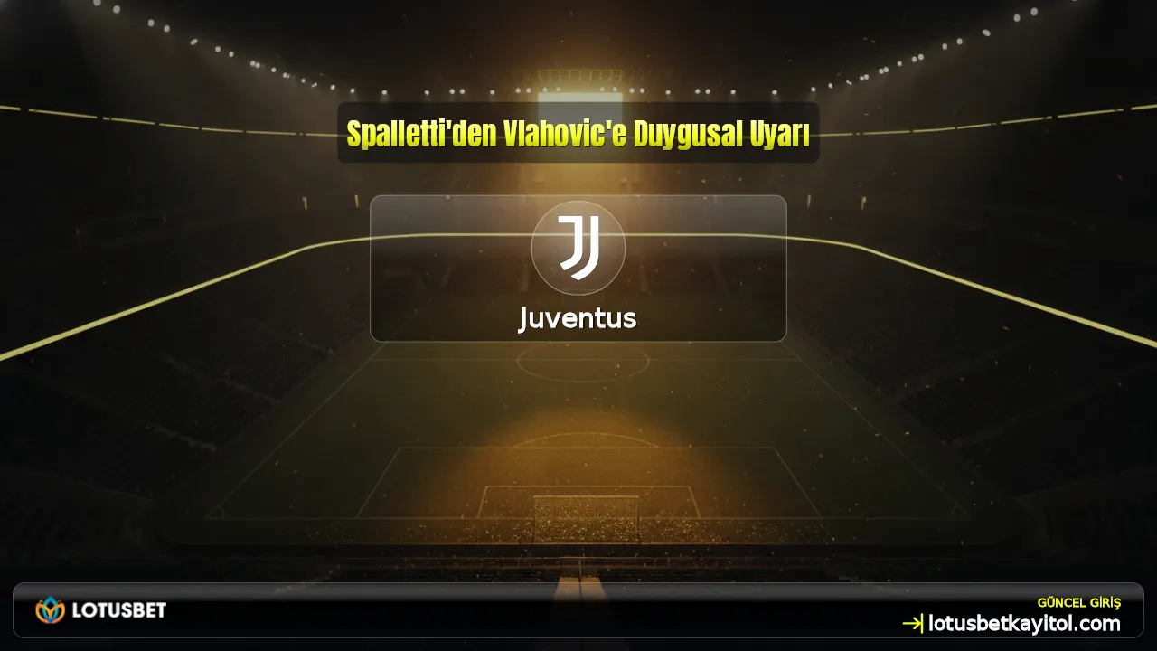 Spalletti'den Vlahovic'e Duygusal Uyarı