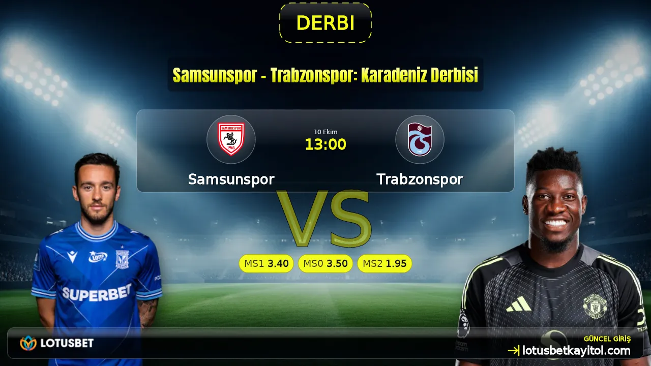 Samsunspor - Trabzonspor: Karadeniz Derbisi
