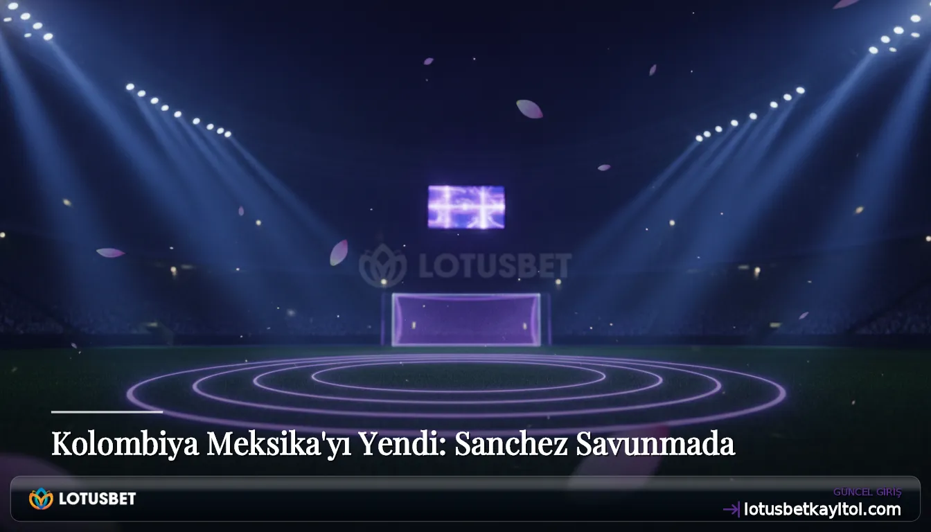 Kolombiya Meksika'yı Yendi: Sanchez Savunmada