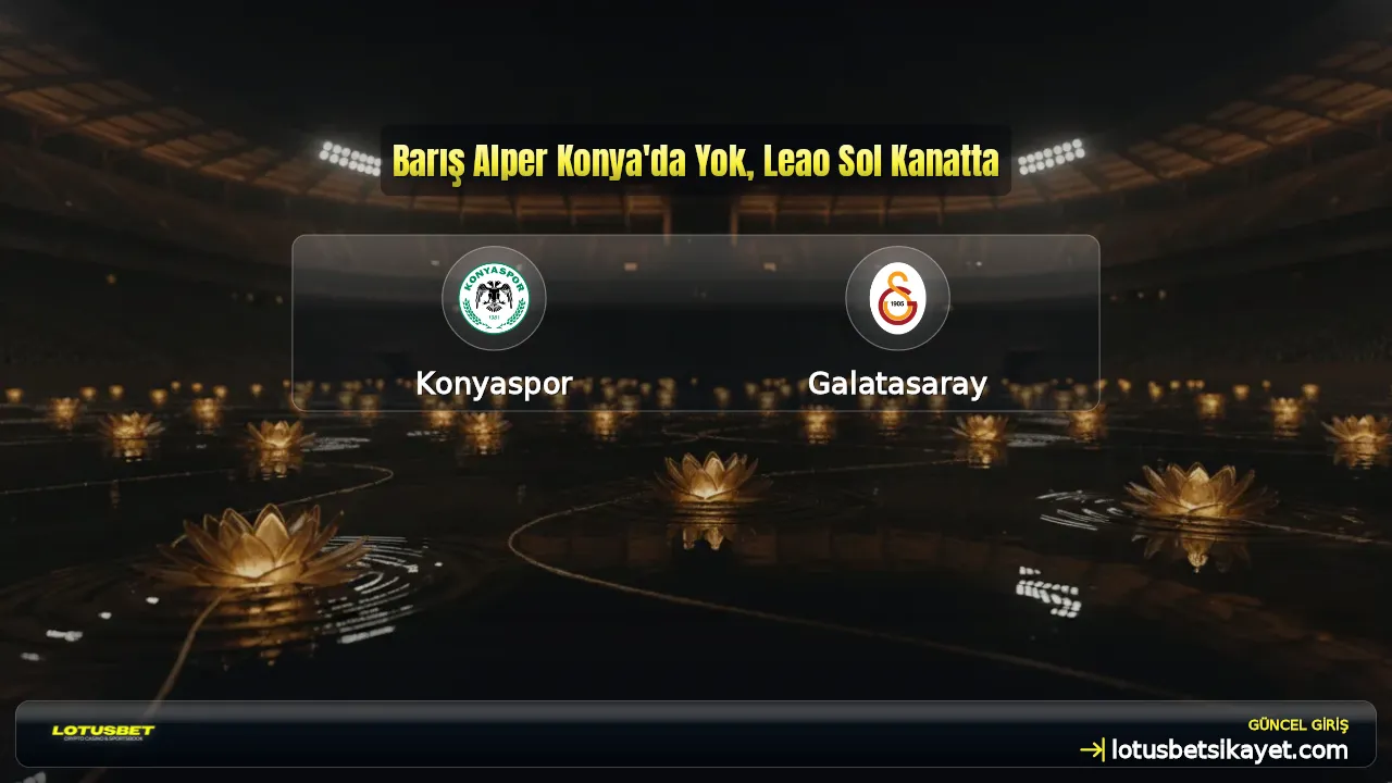 Barış Alper Konya'da Yok, Leao Sol Kanatta