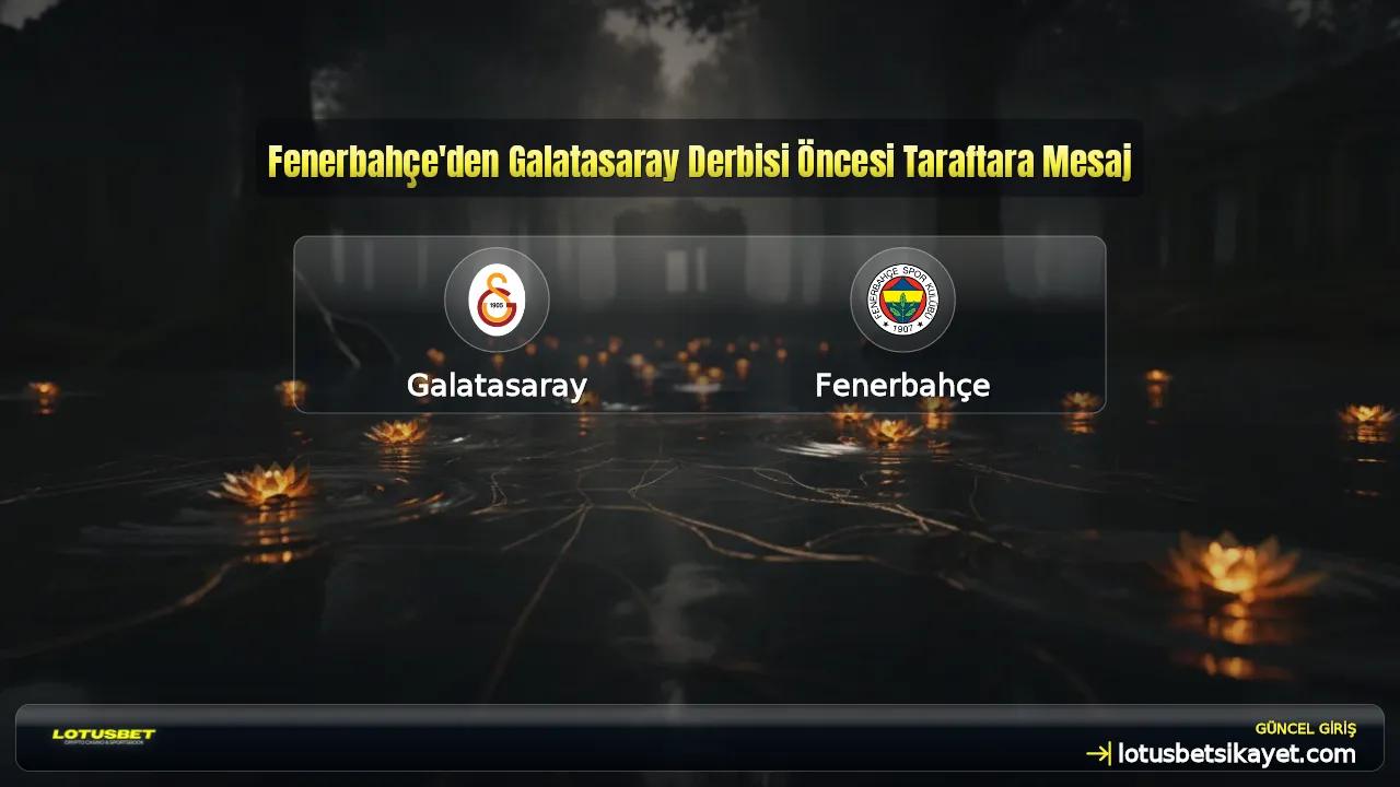 Fenerbahçe'den Galatasaray Derbisi Öncesi Taraftara Mesaj