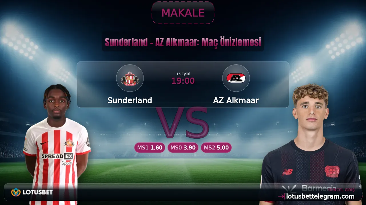 Sunderland - AZ Alkmaar: Maç Önizlemesi