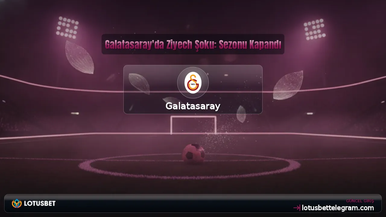 Galatasaray'da Ziyech Şoku: Sezonu Kapandı