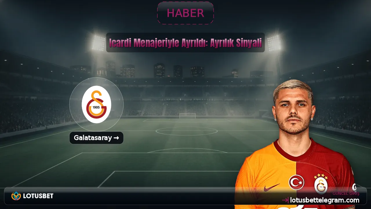 Icardi Menajeriyle Ayrıldı: Ayrılık Sinyali