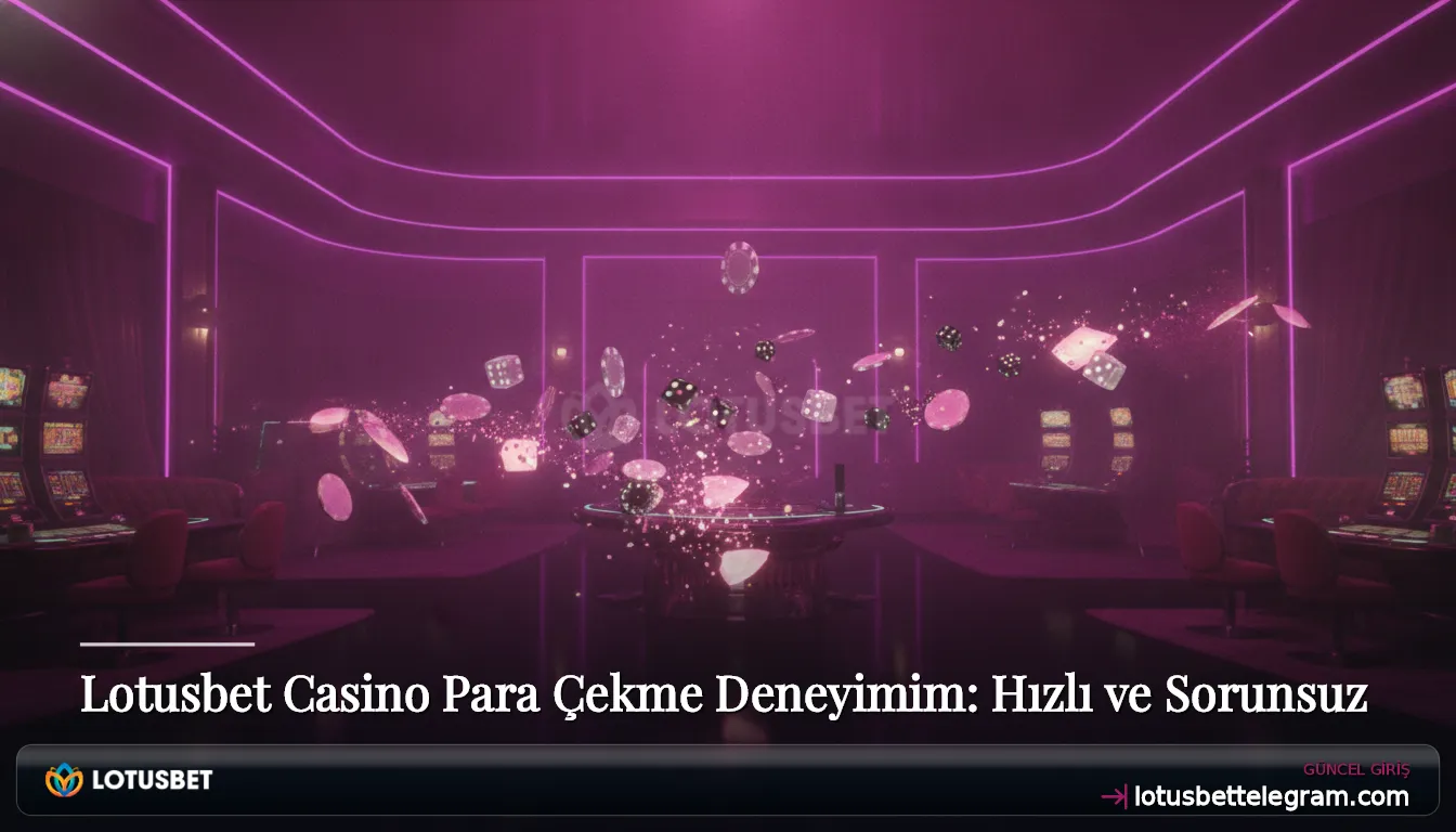 Lotusbet Casino Para Çekme Deneyimim: Hızlı ve Sorunsuz