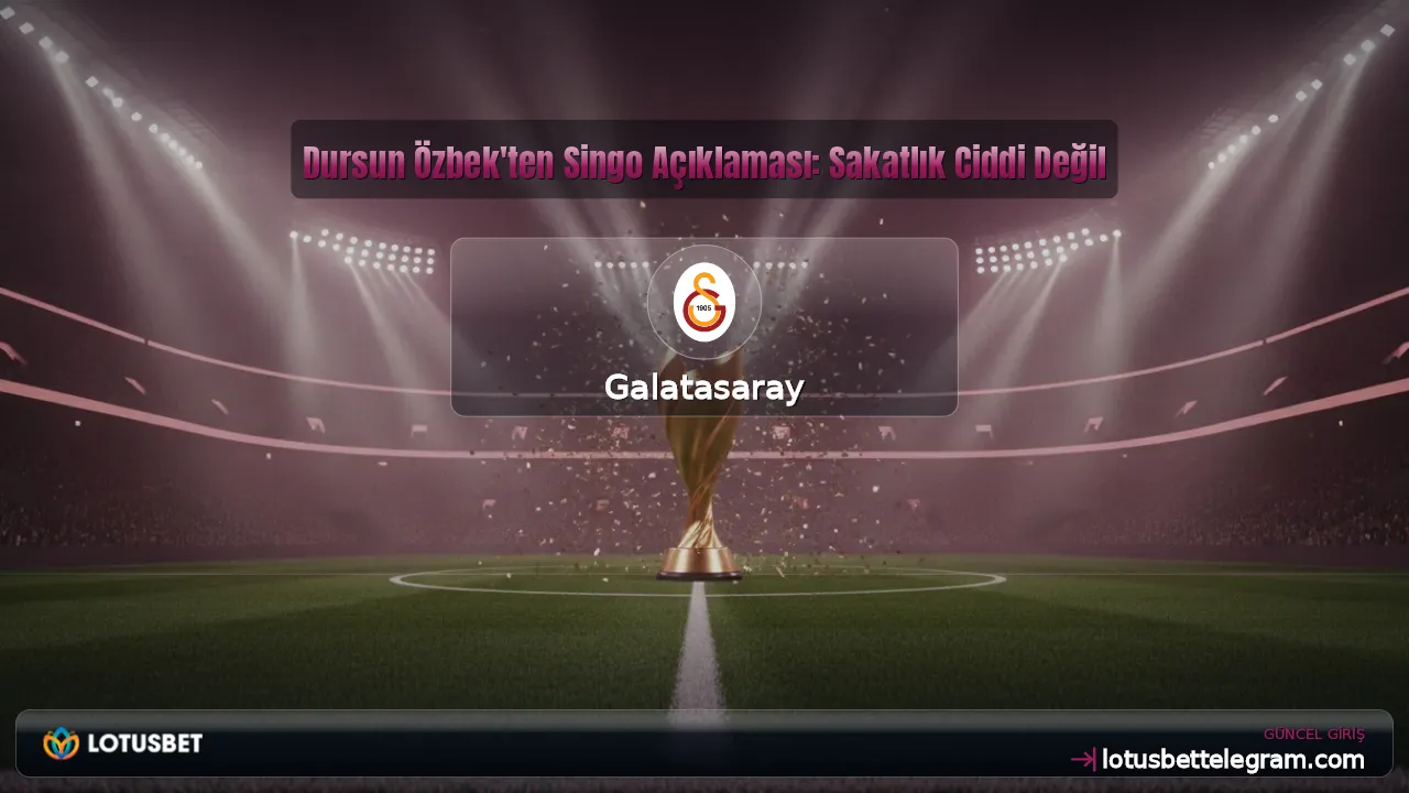 Dursun Özbek'ten Singo Açıklaması: Sakatlık Ciddi Değil