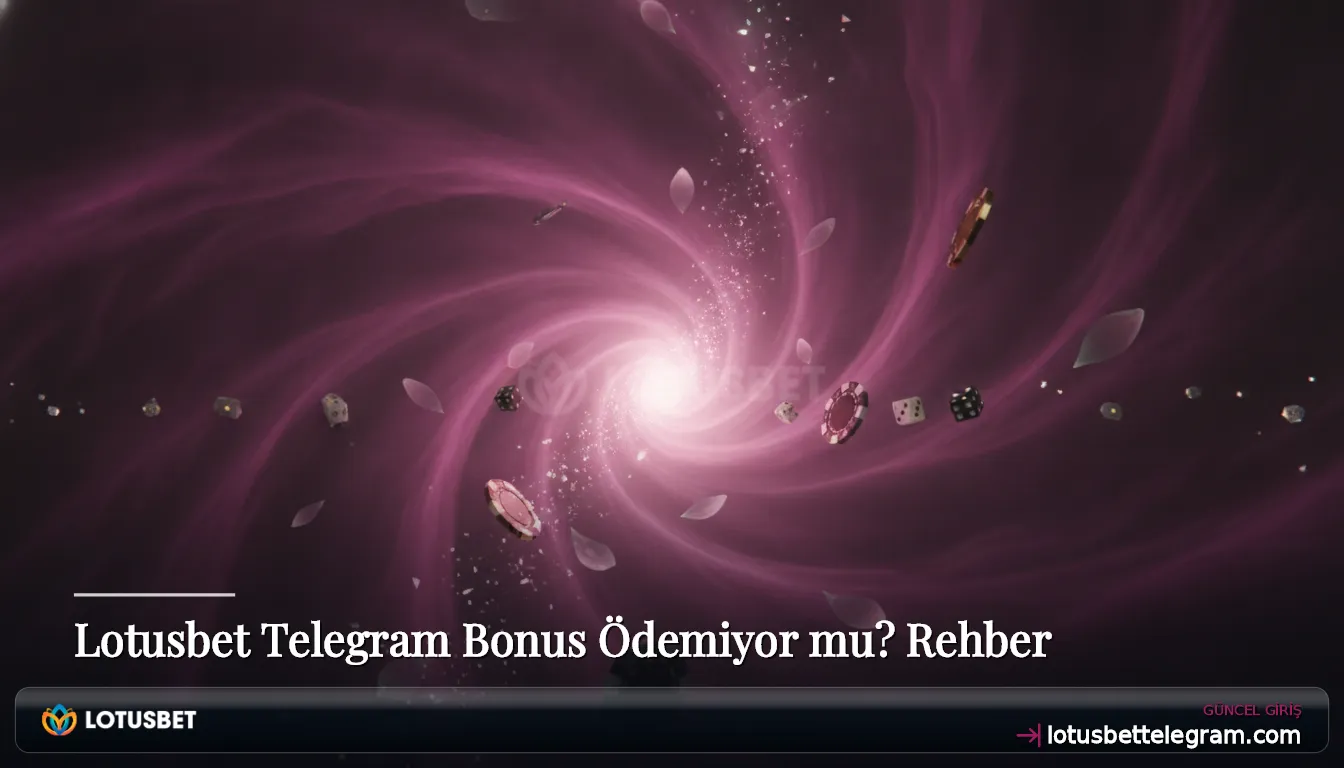 Lotusbet Telegram Bonus Ödemiyor mu? Rehber