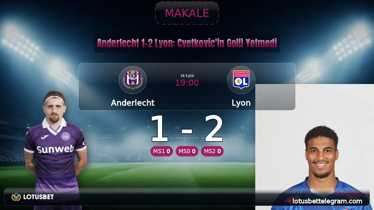 Anderlecht 1-2 Lyon: Cvetkovic'in Golü Yetmedi