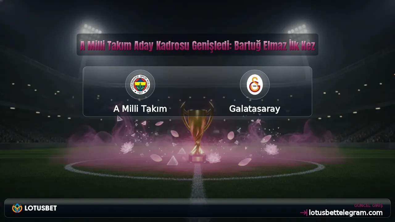 A Milli Takım Aday Kadrosu Genişledi: Bartuğ Elmaz İlk Kez