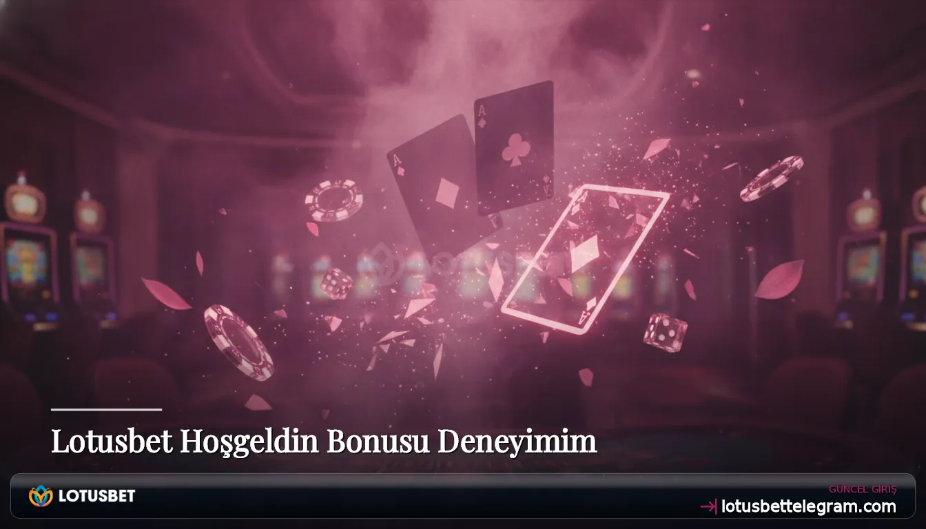 Lotusbet Hoşgeldin Bonusu Deneyimim