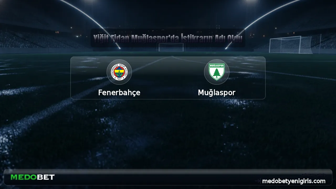 Yiğit Fidan Muğlaspor'da İstikrarın Adı Oldu