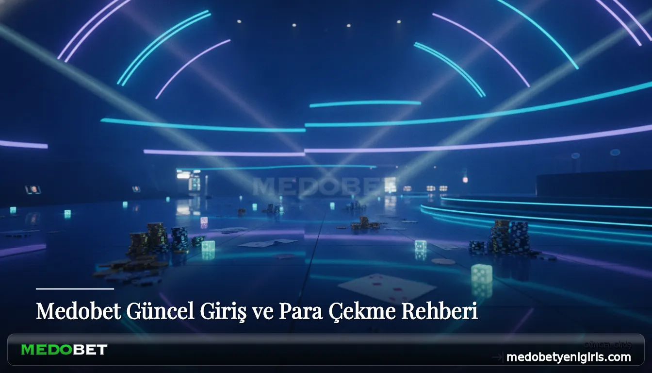 Medobet Güncel Giriş ve Para Çekme Rehberi