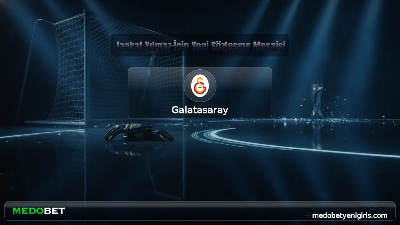 Jankat Yılmaz İçin Yeni Sözleşme Mesaisi