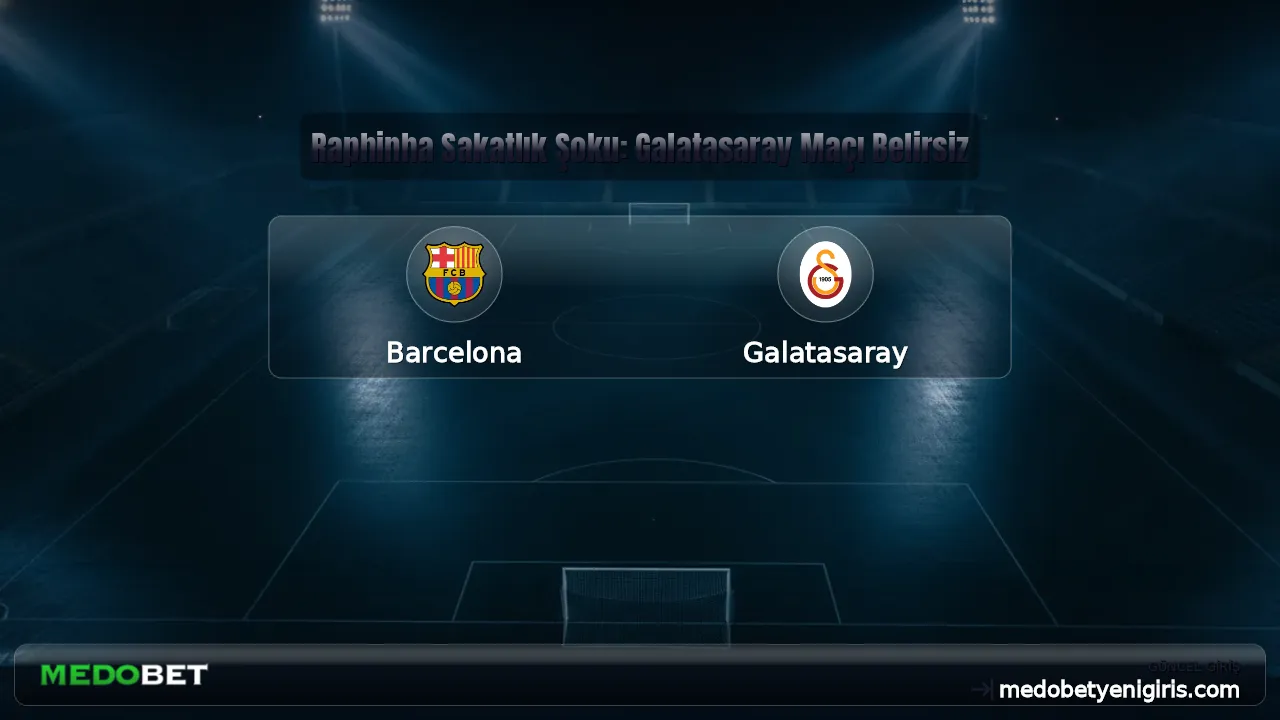 Raphinha Sakatlık Şoku: Galatasaray Maçı Belirsiz